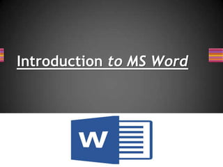 Introduction to MS Word
 
