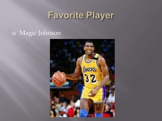 Favorite PlayerMagic Johnson 