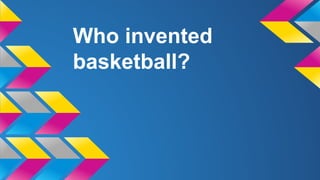 Who invented
basketball?

 