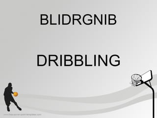 BLIDRGNIB
DRIBBLING
 