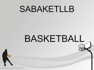 SABAKETLLB
BASKETBALL
 