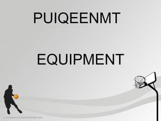 PUIQEENMT
EQUIPMENT
 