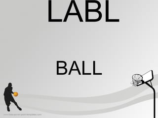 LABL
BALL
 