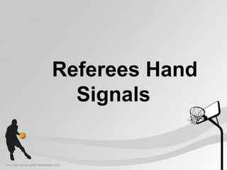 Referees Hand
Signals
 