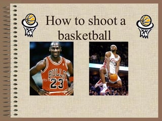 How to shoot a basketball   