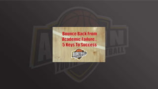 Basketball Academics: 5 Keys To Bounce Back From Failure | PPTX