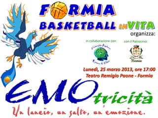 Lunedì, 25 marzo 2013, ore 17:00
Teatro Remigio Paone - Formia
con il Patrocinio:in collaborazione con:
organizza:
 
