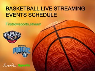 BASKETBALL LIVE STREAMING
EVENTS SCHEDULE
Firstrowsports.stream
 