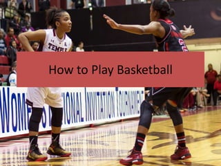 How to Play Basketball
 