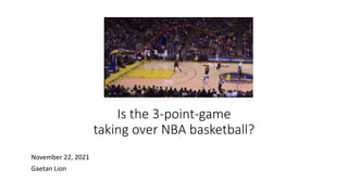 Is the 3-point-game
taking over NBA basketball?
November 22, 2021
Gaetan Lion
 
