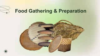Food Gathering & Preparation
 