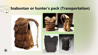 Inabuntan or hunter's pack (Transportation)
 