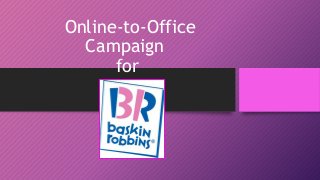 Online-to-Office 
Campaign 
for 
 