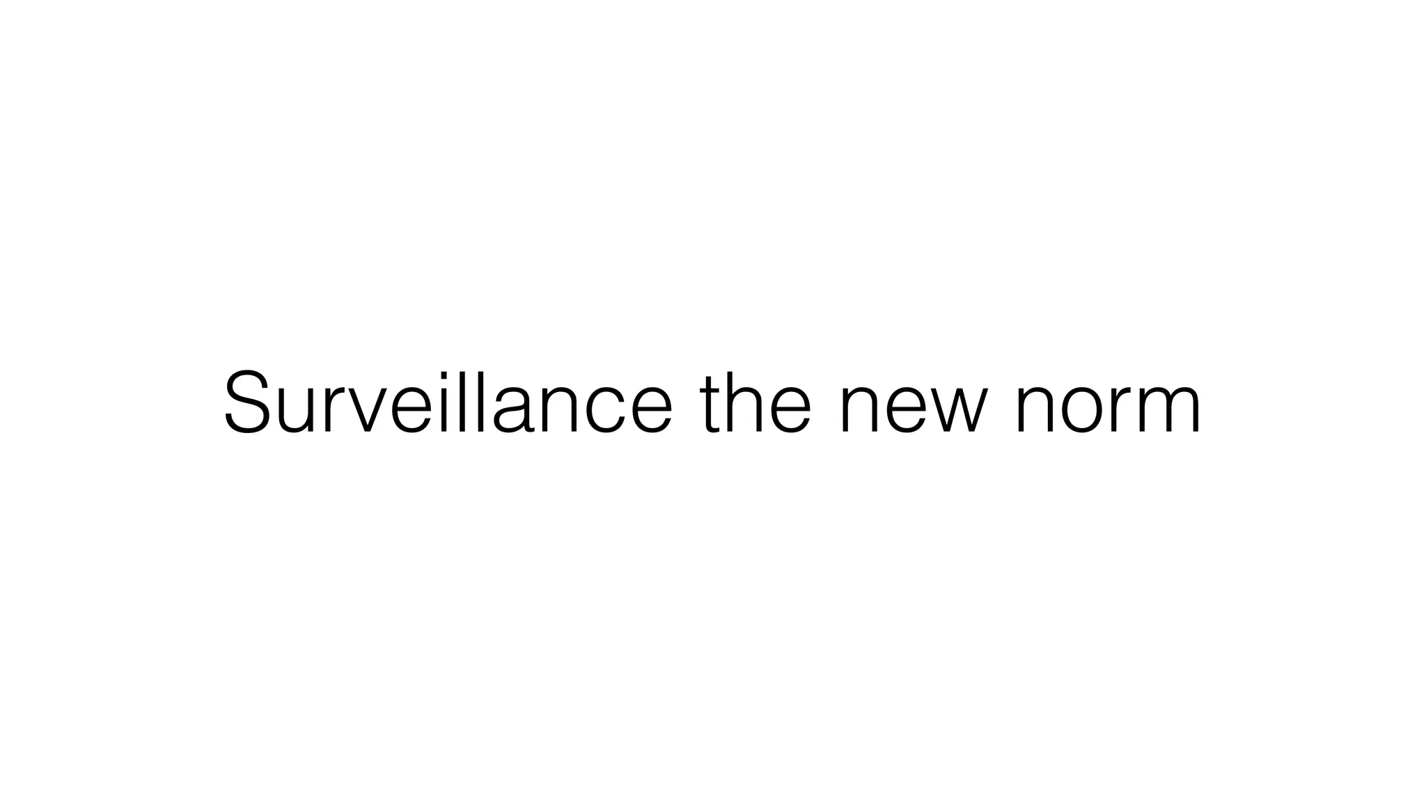 Surveillance the new norm