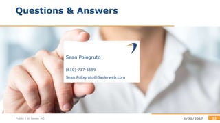 Questions & Answers
Public | © Basler AG 221/30/2017
(610)-717-5559
Sean Pologruto
Sean.Pologruto@Baslerweb.com
 