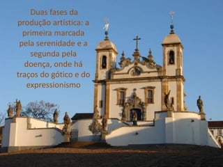 Duas fases da
produção artística: a
  primeira marcada
 pela serenidade e a
    segunda pela
  doença, onde há
traços do gótico e do
   expressionismo
 