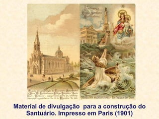 Material de divulgação  para a construção do Santuário. Impresso em Paris (1901) 
