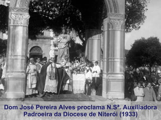 Dom José Pereira Alves proclama N.Sª. Auxiliadora Padroeira da Diocese de Niterói (1933) 