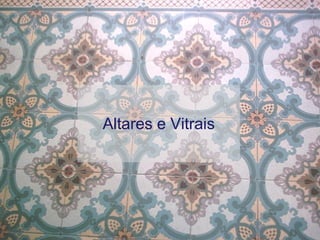 Altares e Vitrais 