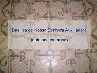 Basílica de Nossa Senhora Auxiliadora (detalhes externos) 