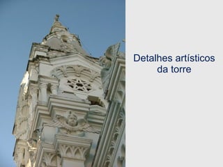 Detalhes artísticos da torre 