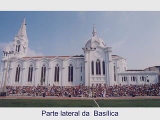 Parte lateral da  Basílica 