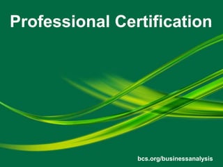 Core responsibilities of a BA
Although there are different role definitions,
depending on the organisation there is an
area of common ground where most
business analysts work.
Core responsibilities include:
• Investigate business systems taking a holistic view of the
situation; this may include examining elements of the
organisation structures and staff development issues as
well as current processes and IT systems.
 