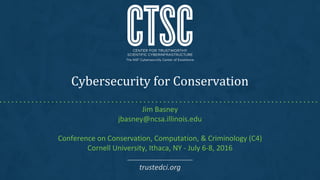 Cybersecurity for Conservation
 