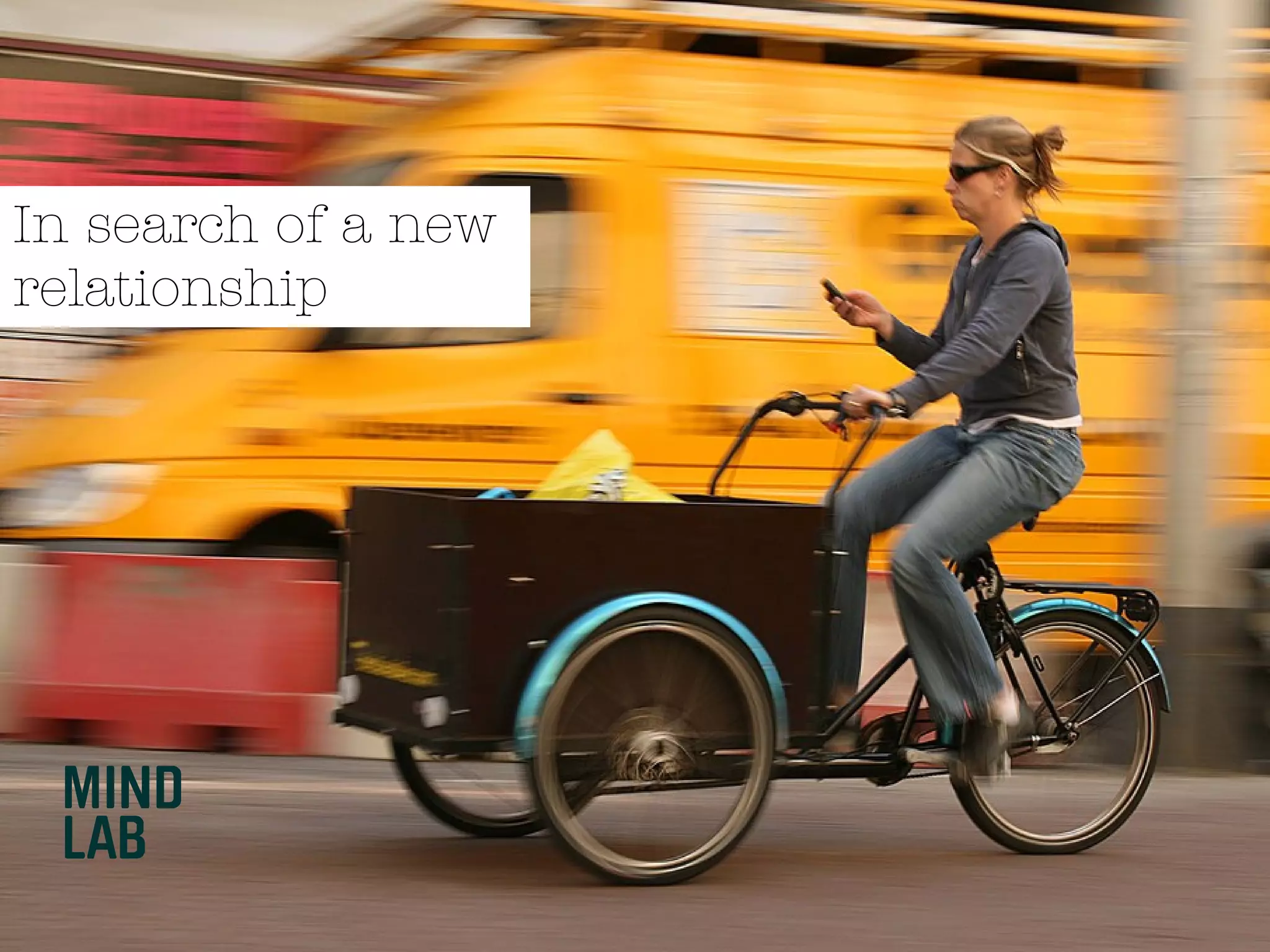 In search of a new
relationship
 