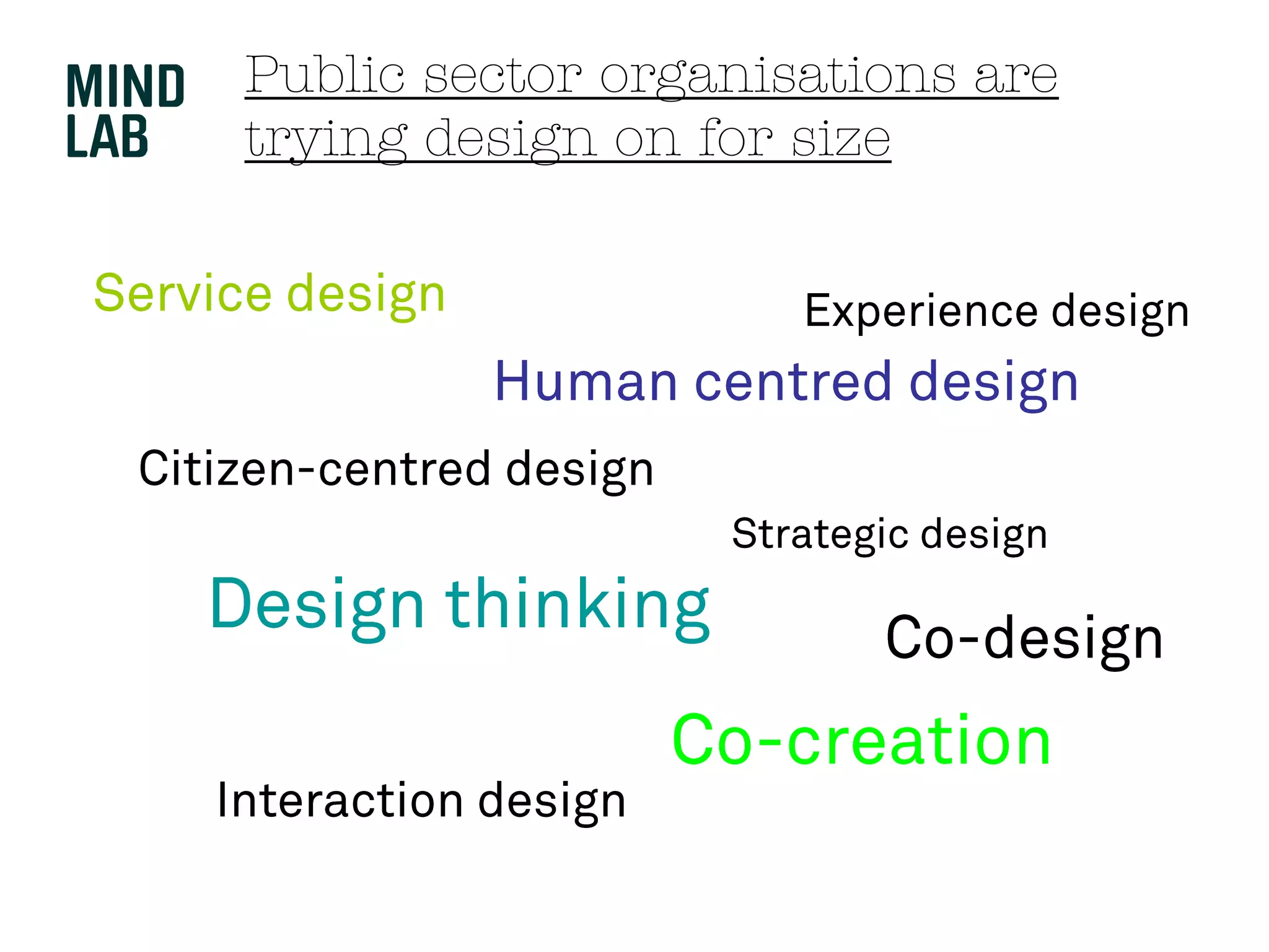 Public sector organisations are
trying design on for size
 
