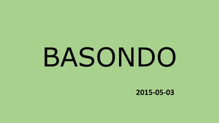 BASONDO
2015-05-03
 