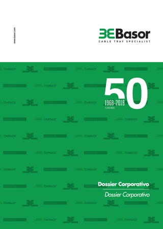 www.basor.com
50th ANNIVERSARY FROM THE FIRST TRAY PRODUCED
Dossier Corporativo
Dossier Corporativo
 