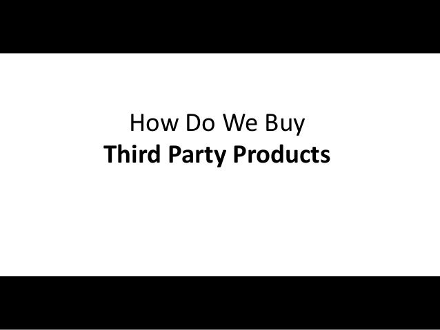 #BASPUG @RHarbridge @DavidPileggi
How Do We Buy
Third Party Products
 
