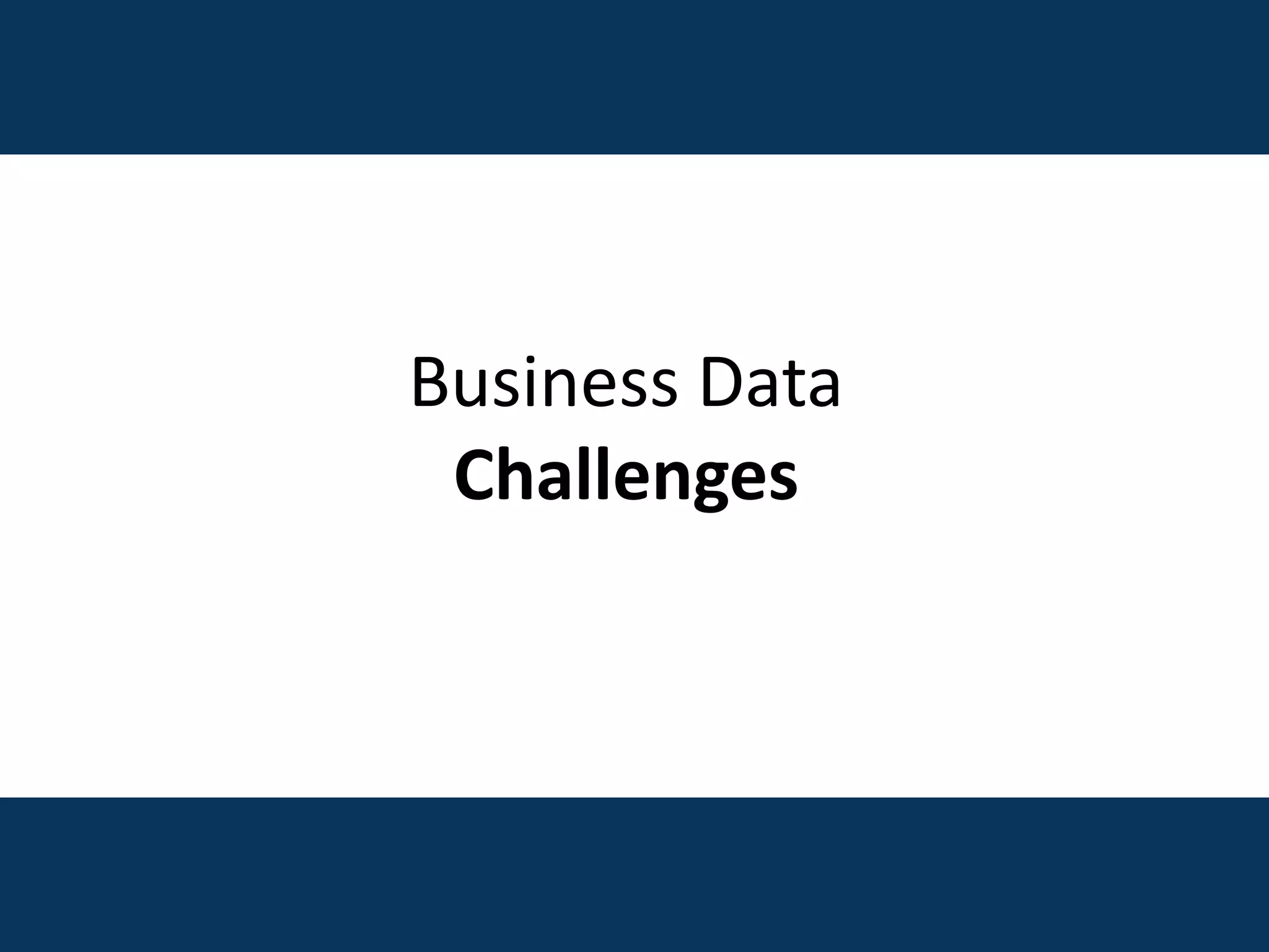 Business Data
Challenges
 