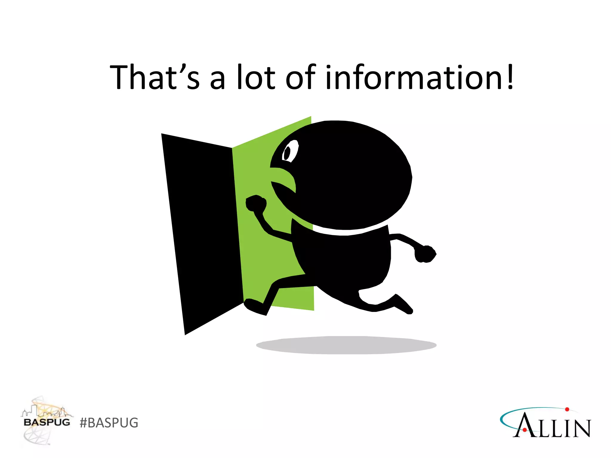 #BASPUG
That’s a lot of information!
 