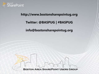 http://www.bostonsharepointug.org

  Twitter: @BASPUG | #BASPUG

  info@bostonsharepointug.org
 