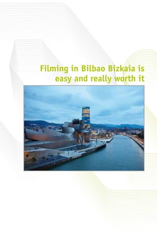 Filming in Bilbao Bizkaia is
easy and really worth it
 