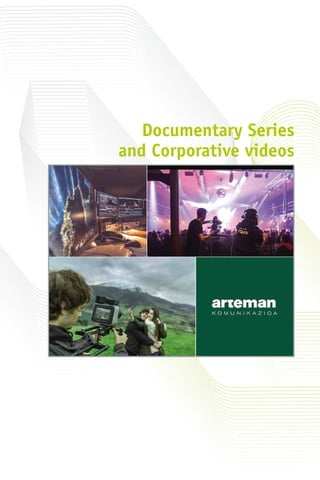Documentary Series
and Corporative videos
 