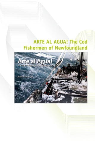 ARTE AL AGUA! The Cod
Fishermen of Newfoundland
 