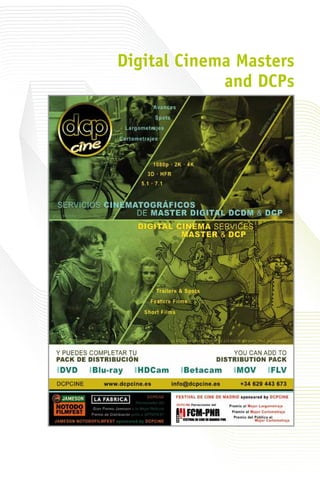 Digital Cinema Masters
and DCPs
 