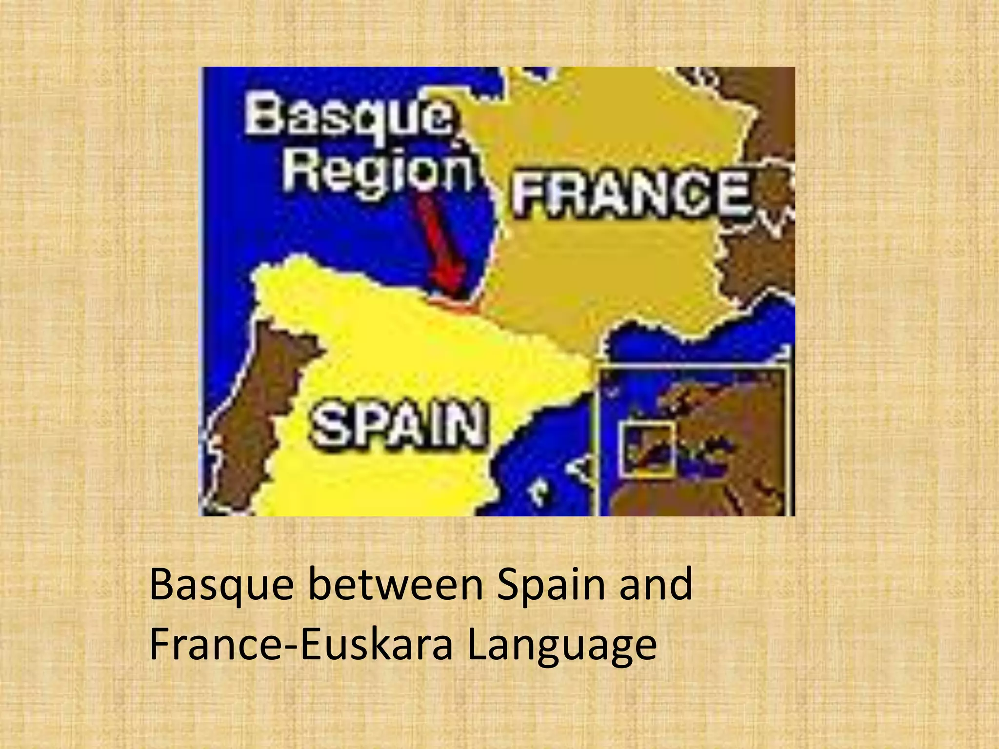 Basque between Spain and
France-Euskara Language