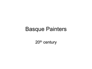 Basque Painters
20th century
 