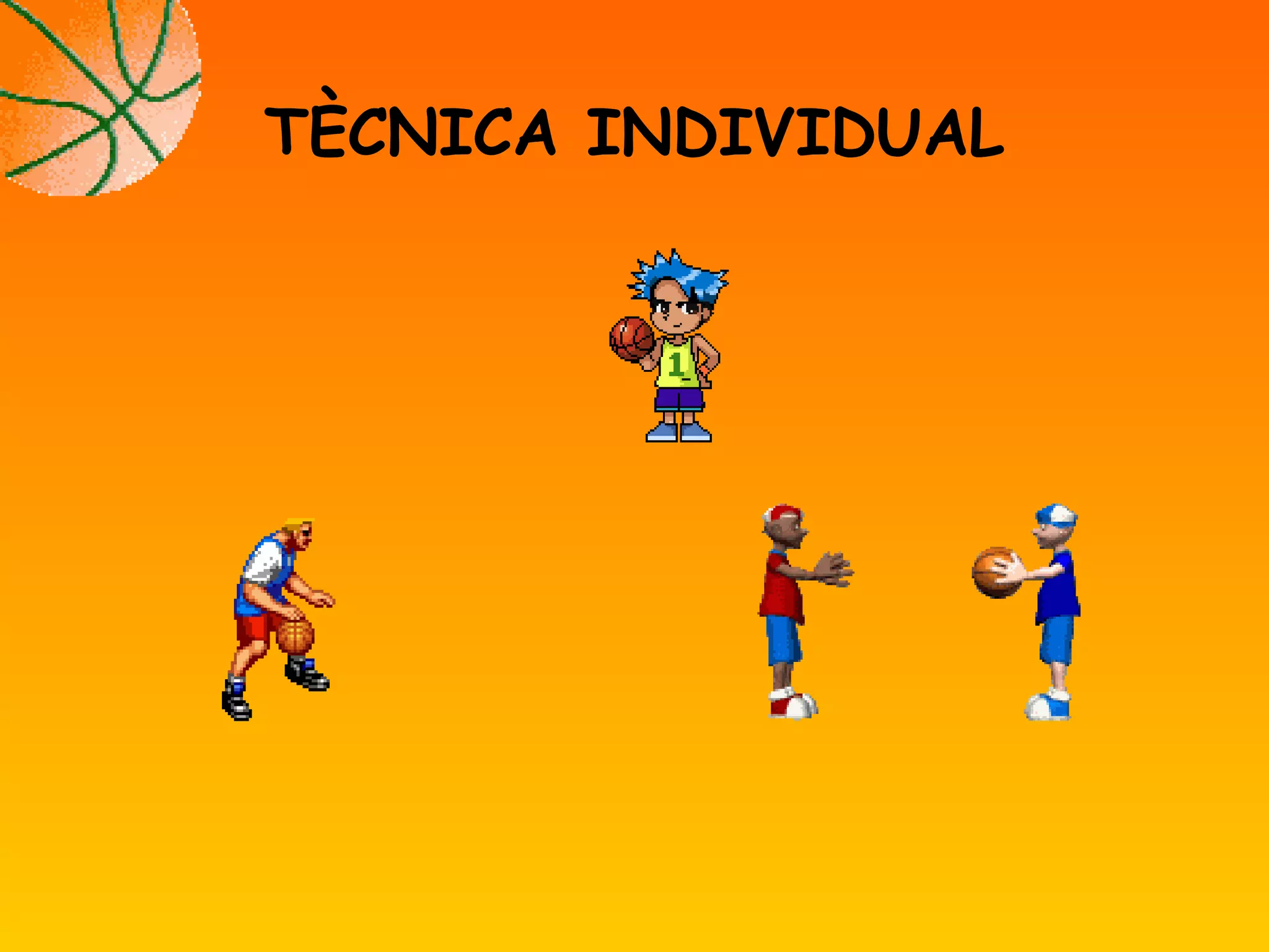 TÈCNICA INDIVIDUAL
 