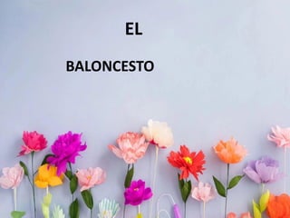 EL
BALONCESTO
 