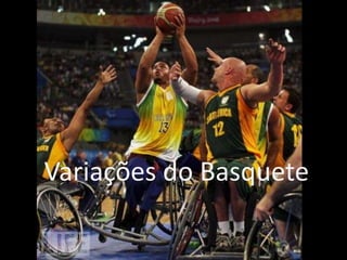 Variações do Basquete
 
