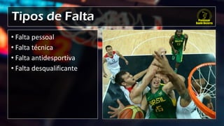 Tipos de Falta
• Falta pessoal
• Falta técnica
• Falta antidesportiva
• Falta desqualificante
 