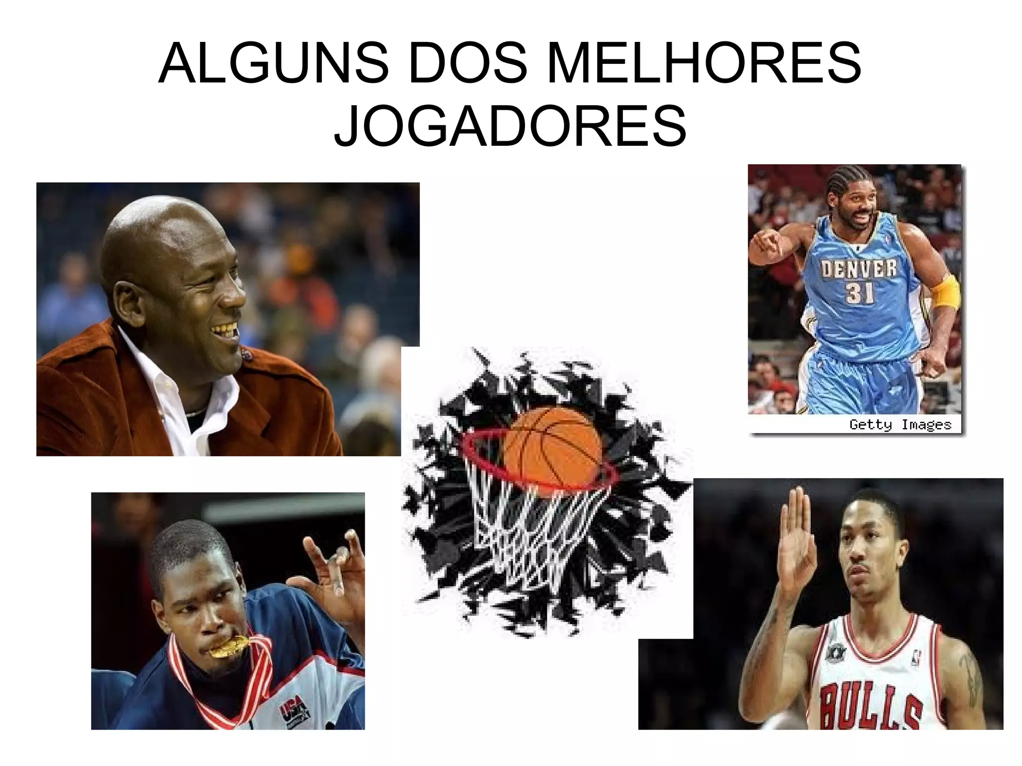 ALGUNS DOS MELHORES JOGADORES 