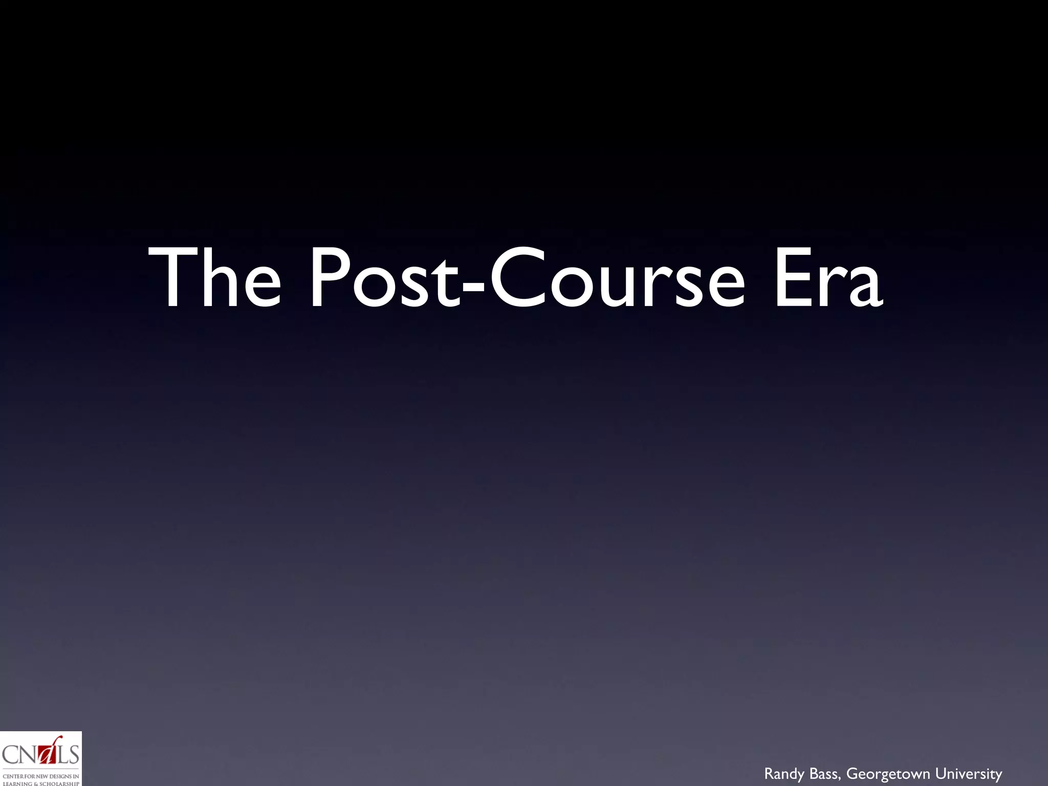 The Post-Course Era 