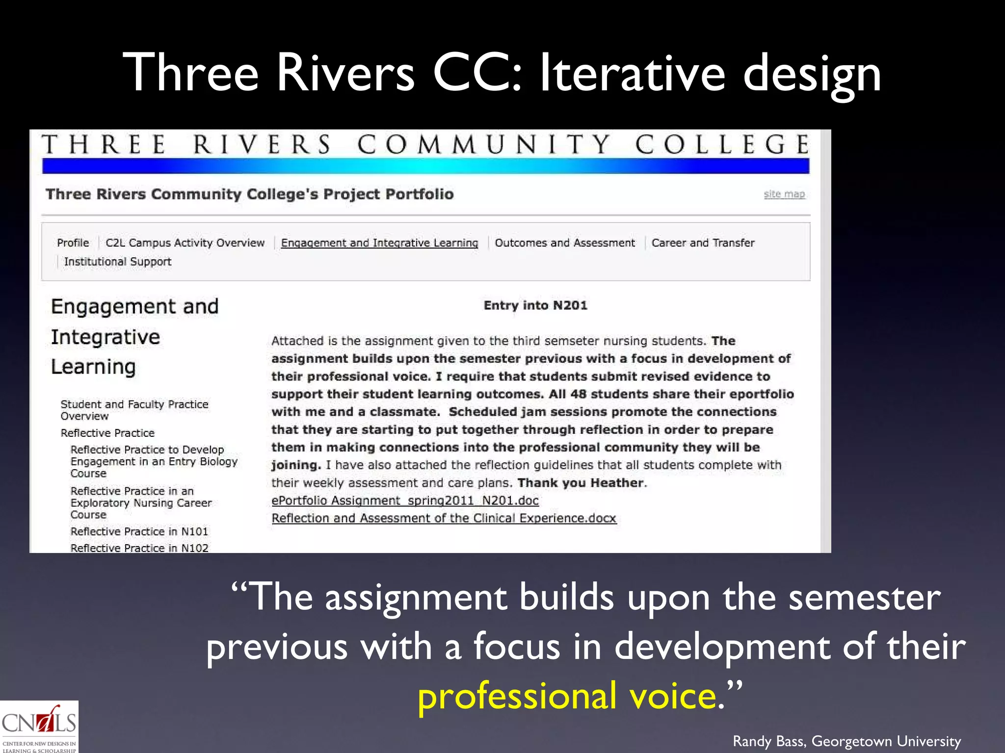 Three Rivers CC: Iterative design “ The assignment builds upon the semester previous with a focus in development of their  professional voice .”  