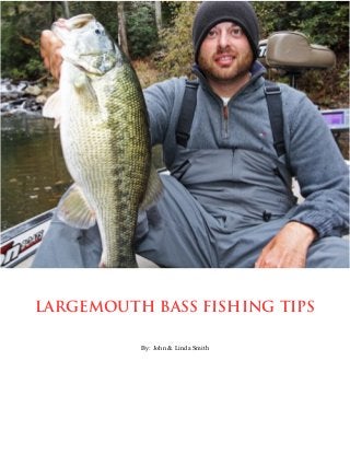 LARGEMOUTH BASS FISHING TIPS
By: John & Linda Smith

 